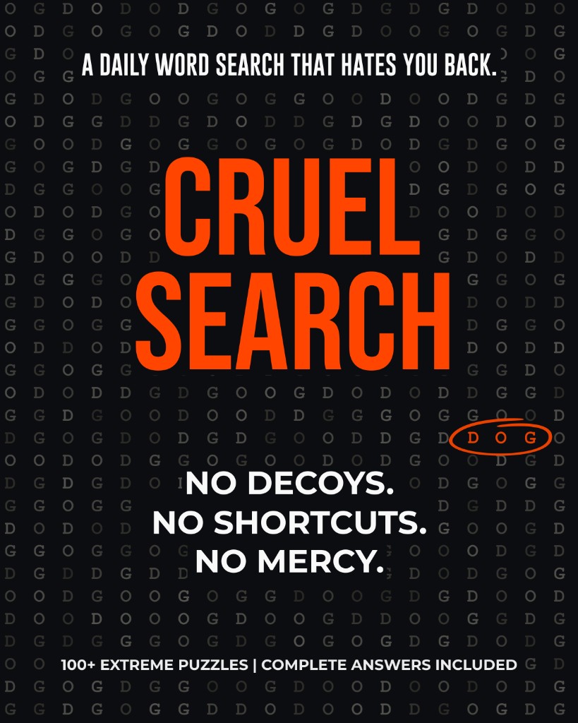 Cruel Search Volume I — front cover. A 20×32 field of D/O/G letters fills the trim with three hidden DOG occurrences and zero accidental ones. CRUEL SEARCH is set in gold across the upper third over the tagline THE WORLD'S HARDEST WORD SEARCH; the bottom block carries VOLUME I · 120 DAILY PUZZLES and FIND DOG · 3 HIDDEN.